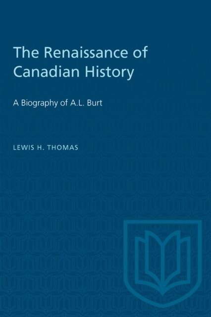 The Renaissance of Canadian History by Lewis H. Thomas PAPERBACK 9781487585082
