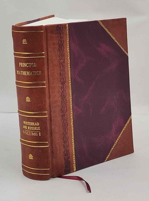 Principia Mathematica Vol 1 V. 1 1910 [Leather Bound]