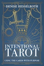 Intentional Tarot: Using the Cards with Purpose - Paperback - GOOD