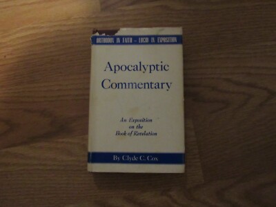 Apocalyptic Commentary by Clyde C. Cox  Exposition on Revelation  HCDJ 1959 1st 