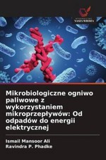 Ismail Mansoor Ali / Mikrobiologiczne ogniwo paliwowe z wykorz ...9786209809026