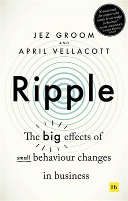 Ripple: The big effects of small behaviour changes in business by Jez Groom (Eng