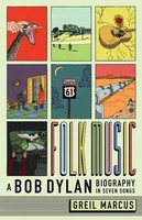 Folk Music | A Bob Dylan Biography In Seven Songs | Greil Marcus | Englisch