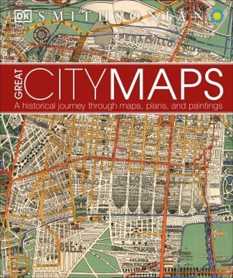 Great City Maps : A Historical Journey Through Maps, Plans, and P