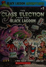 The Class Election from the Black Lagoon (Black Lagoon Adventures, No. 3) by Mik