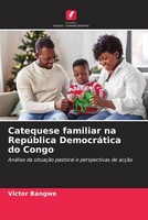 Victor Bangwe | Catequese Familiar Na RepúBlica DemocráTica Do Congo | Buch