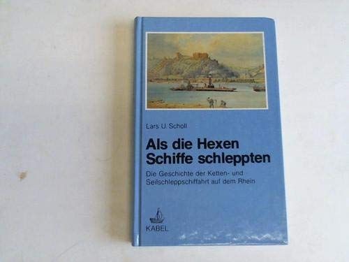 Als die Hexen Schiffe schleppten : d. Geschichte d. Ketten- u. Seilschleppschiff - Bild 1 von 1