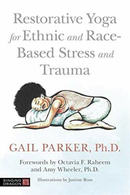 Restorative Yoga for Ethnic and Race-Based Stre, Parker, Wheeler, Ross..