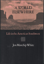 World Elsewhere - Life in The American Southwest ; by Jon Manchip White