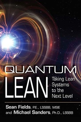 Quantum Lean: Taking Lean Systems to the Next Level by Sean Fields NEW