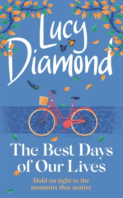 The Best Days of Our Lives: the big-hearted and by Lucy Diamond HARDBACK - Image 4