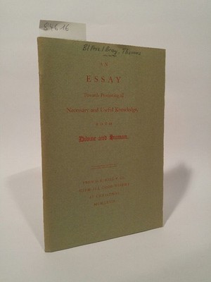 An Essay towards Promoting all Necessary and useful Knowledge, Both Divine and H