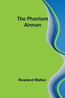 The Phantom Airman Rowland Walker Taschenbuch Englisch 2023 Alpha Editions