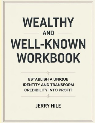Wealthy And Well-Known Workbook: Establish a Unique Identity and Transform Credi