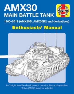 Amx30 Main Battle Tank Enthusiasts' Manual: 1960-2019 (Amx30b, Amx30b2 and