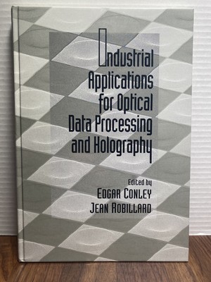 Industrial Applications for Optical Data Processing and Holography Edgar Conley