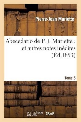Abecedario de P. J. Mariette. T. 5, Robusti-Van Oye: : Et Autres Notes In?dites 