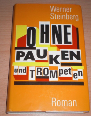 Roman Ohne Pauken und Tropeten Werner Steinberg DDR 1965