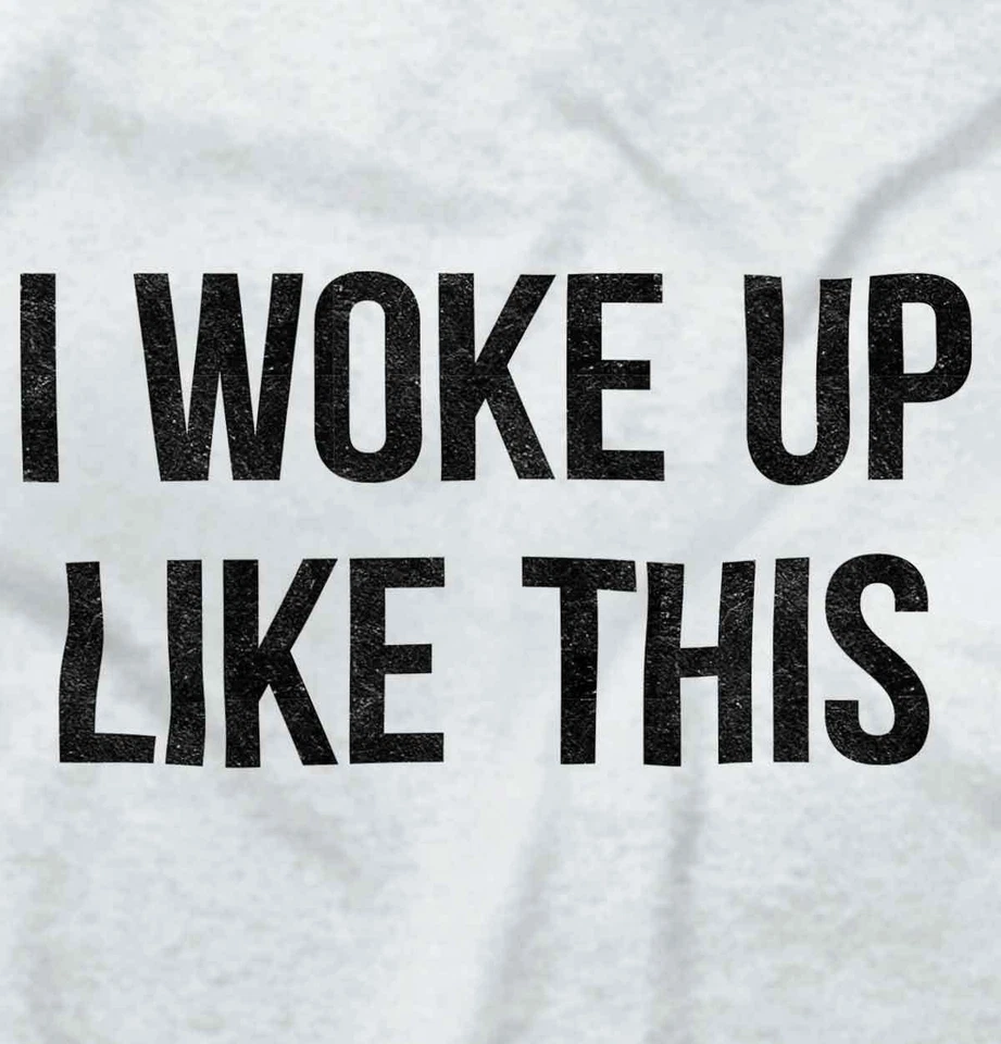 Camiseta de manga larga divertida Sarcastic I Woke Up Like This Attitude para hombre o mujer Foto 2 de 3