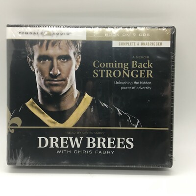 Coming Back Stronger : Unleashing the Hidden Power of Adversity Drew Brees New