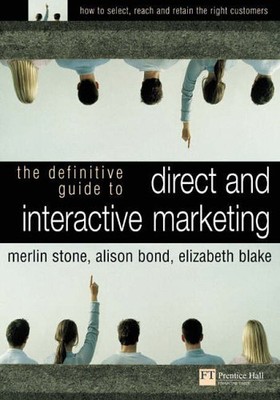 Definitive Guide to Direct & Interactive Marketing: How to Selec