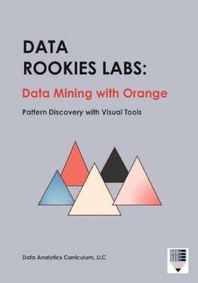 Data Rookies Labs Data Mining with Orange: Pattern Discovery with Visual Tools b