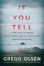 If You Tell: A True Story of Murder, Family Secrets, and the Unbreakable Bond ,
