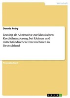 Leasing Als Alternative Zur Klassischen Kreditfinanzierung Bei Kleinen Und Mitte