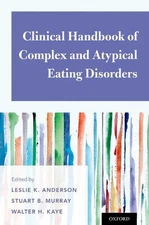 Clinical Handbook of Complex and Atypical Eating Disorders by Leslie K. Anderson
