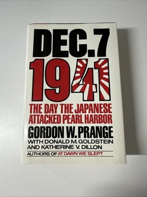 DEC. 7 1941 The Day Japanese Attacked Pearl Harbor By Gordon Prange 1988 1st Ed