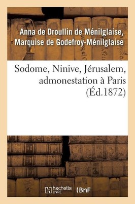 Sodome, Ninive, Jrusalem, Admonestation Paris by Godefroy-M?nilglaise (French) P