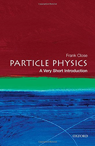 Particle Physics: A Very Short Introduction - Close, Frank