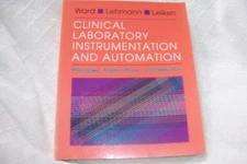 Clinical Laboratory Instrumentation and Automation: Principles, Applications...