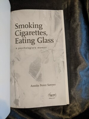 Smoking Cigarettes, Eating Glass: A Psychologist's Memoir