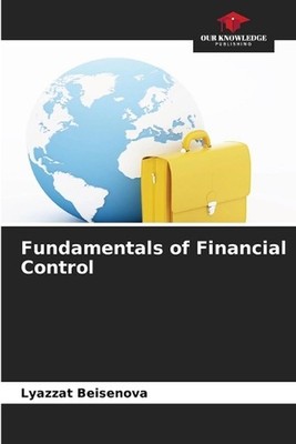 Fundamentals of Financial Control by Lyazzat Beisenova Paperback Book