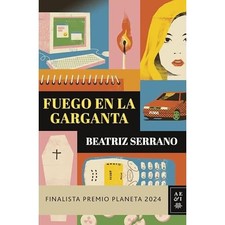 Fuego en la garganta: Finalista Premio Planeta 2024 - Spanish Language Hardcover
