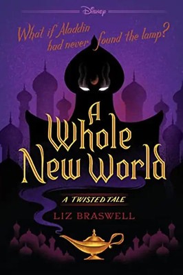 A Whole New World: A Twisted Tale - Braswell, Liz