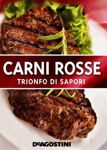 Carni rosse. Trionfo di sapori - Rilegato Ed. De Agostini