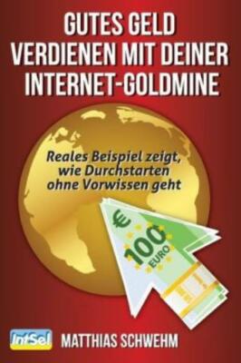 Gutes Geld Verdienen Mit Deiner Internet-Goldmine: Reales Beispiel Zeigt, W...
