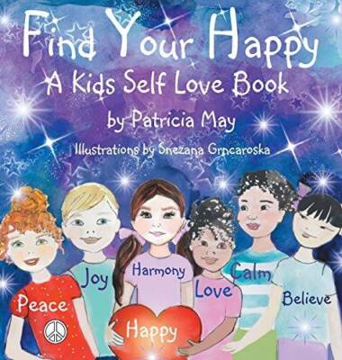 Find Your Happy: A Kids Self Love Book - Hardcover By Patricia May - GOOD