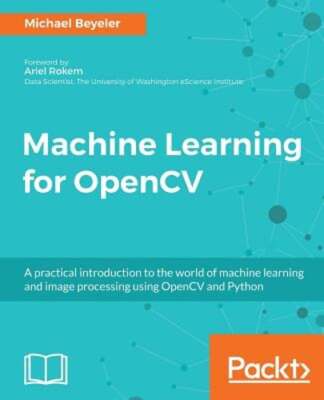 Machine Learning for OpenCV by Michael Beyeler: New