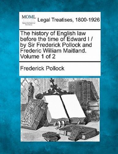 history of English law before the time of Edward I / by Sir Frederick ...