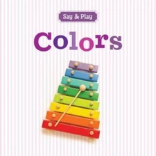 Colors (Say  Play) - Board book By Sterling Publishing Co, Inc - GOOD