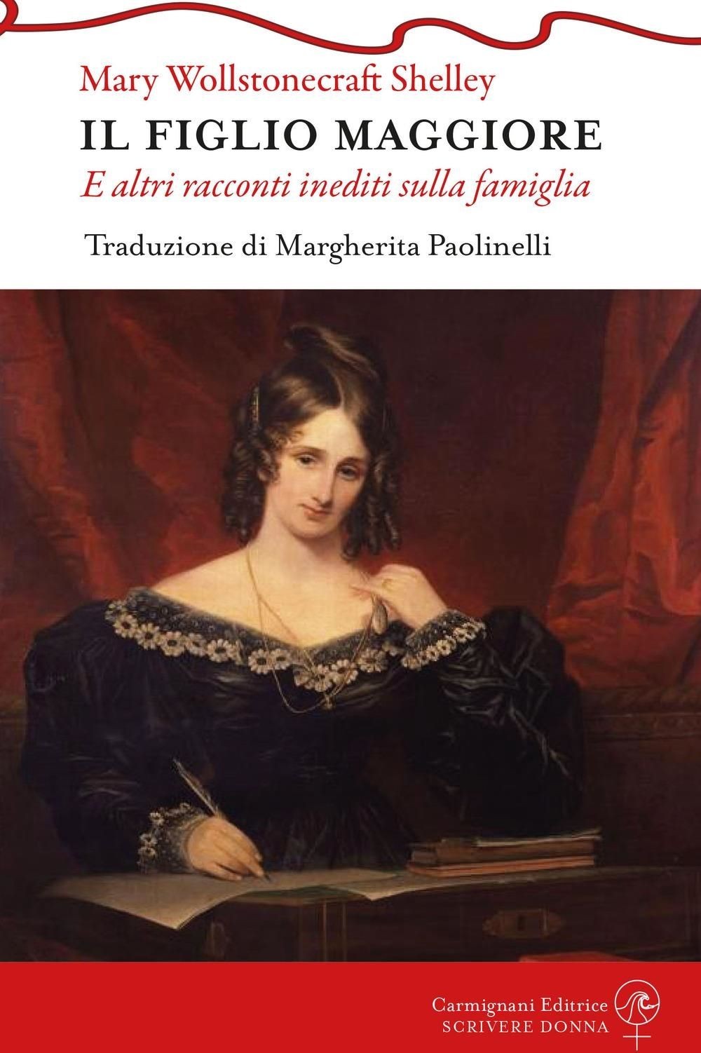 Libri Mary Shelley - Il Figlio Maggiore E Altri Racconti Inediti Sulla Famiglia