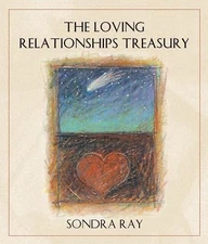 The Loving Relationships Treasury by Sondra Ray (2006, Trade Paperback)