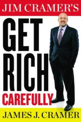 Jim Cramer's Get Rich Carefully - Hardcover By Cramer, James J. - GOOD