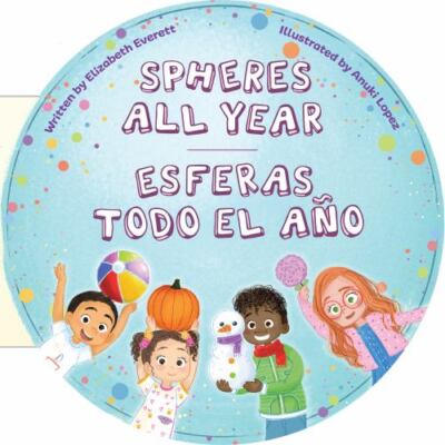 Spheres All Year / Esferas Todo El Año, Hardcover by Everett, Elizabeth; Lópe...