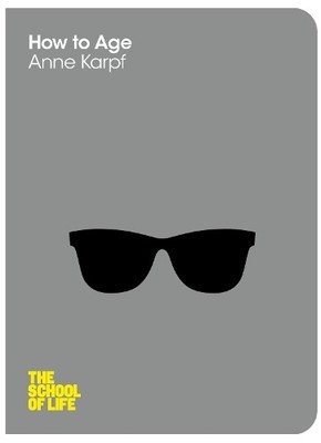How to Age (The School of Life) by School of Life, The 0230767753 FREE Shipping