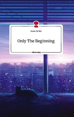 Only The Beginning. Life is a Story - story.one Marie Pichler