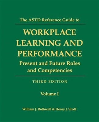 The ASTD Reference Guide to Workplace Learning and Performance: Volume 1: Pre...